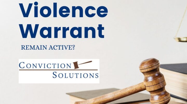"Domestic Violence Warrant Remain Active? Conviction Solutions"