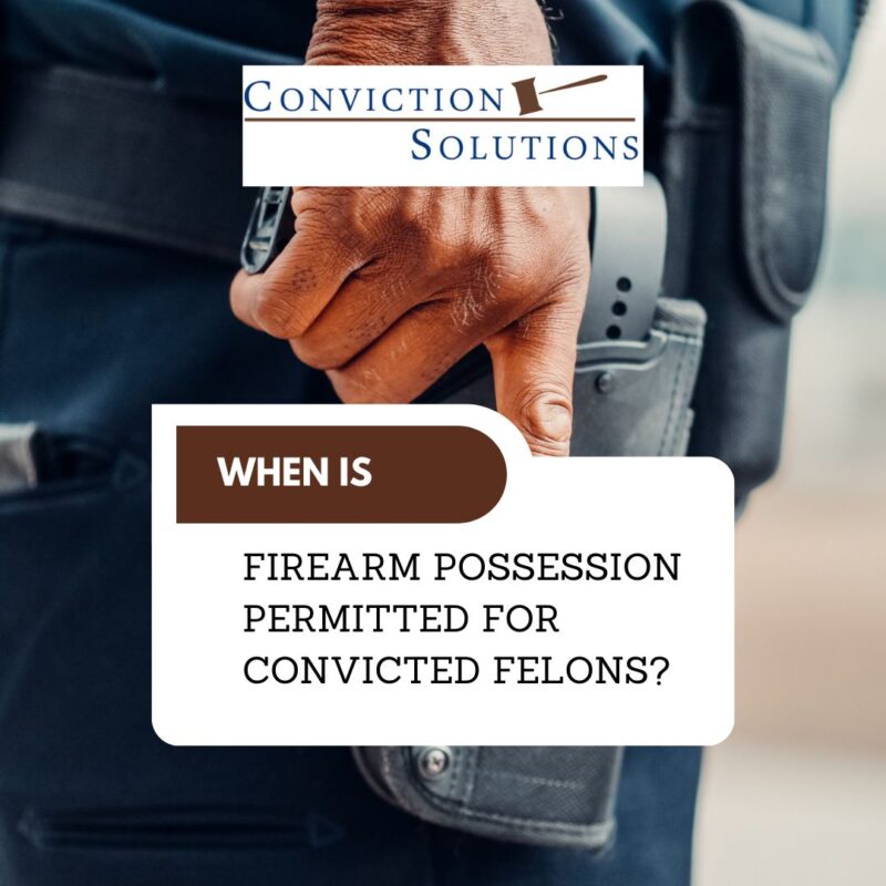 When Firearm Possession is Permitted for Convicted Felons Unveiling